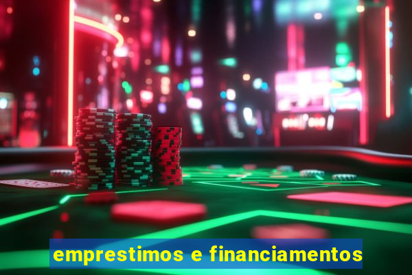 emprestimos e financiamentos